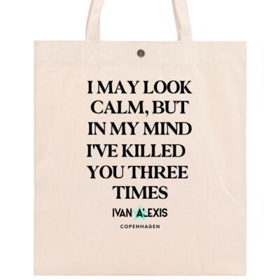 I MAY LOOK CALM BUT IN MY MIND IVE KILLED YOU THREE TIMES Thumbnail