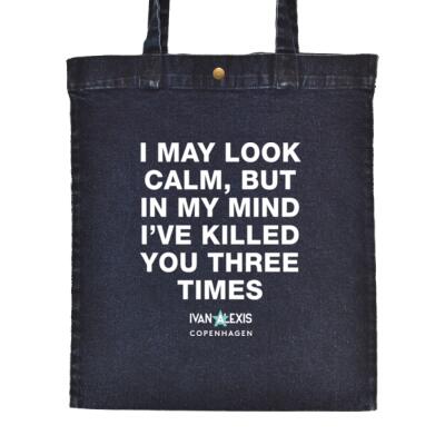 I MAY LOOK CALM BUT IN MY MIND IVE KILLED YOU THREE TIMES Thumbnail