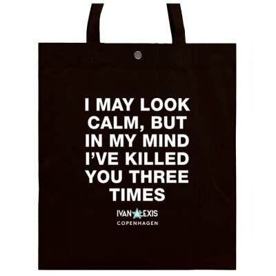 I MAY LOOK CALM BUT IN MY MIND IVE KILLED YOU THREE TIMES Thumbnail