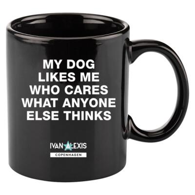 MY DOG LIKES ME WHO CARES WHAT ANYONE ELSE THINKS  Thumbnail