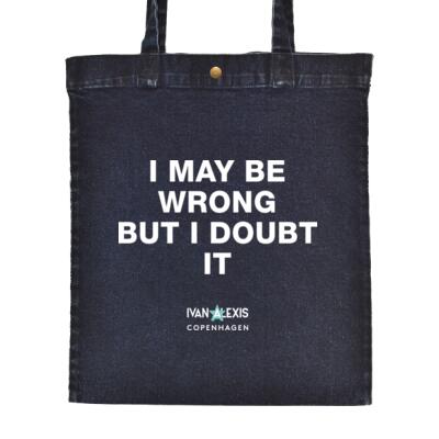 I MAY BE WRONG BUT I DOUBT IT Thumbnail